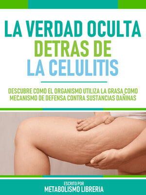 cover image of La Verdad Oculta Detras De La Celulitis